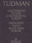 Nacionalno pitanje u suvremenoj Europi / Državnost nacija ključ mira Europe (3.izd.)