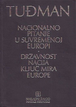 Nacionalno pitanje u suvremenoj Europi / Državnost nacija ključ mira Europe (3.izd.)