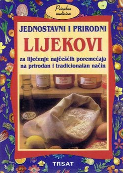 Jednostavni i prirodni lijekovi za liječenje najčešćih poremećaja na prirodan i tradicionalan način