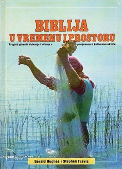 Biblija u vremenu i prostoru. Pregled glavnih zbivanja i učenja u povijesnom i kulturnom okviru