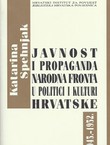 Javnost i propaganda. Narodna fronta u politici i kulturi Hrvatske 1945.-1952.
