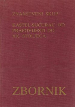 Znanstveni skup Kaštel-Sućurac od prapovijesti do XX. stoljeća. Zbornik