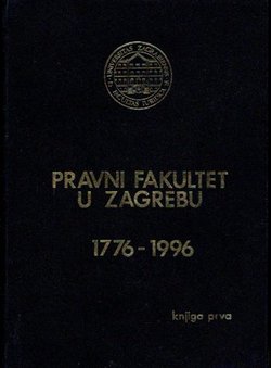Pravni fakultet u Zagrebu 1776-1996 I. Prilozi za povijest Fakulteta (kožni uvez)