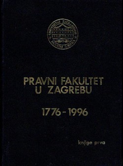Pravni fakultet u Zagrebu 1776-1996 I. Prilozi za povijest Fakulteta (kožni uvez)