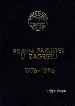Pravni fakultet u Zagrebu 1776-1996 II. Prilozi za povijest katedri i biblioteke Fakulteta (kožni uvez)