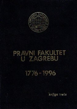 Pravni fakultet u Zagrebu 1776-1996 III.1. Nastavnici Fakulteta 1776-1874. (kožni uvez)