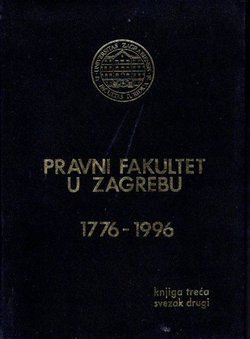 Pravni fakultet u Zagrebu 1776-1996 III.2. Nastavnici Fakulteta 1874-1926. (kožni uvez)