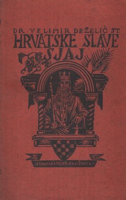 Hrvatske slave sjaj. Pripovijest iz doba prvoga hrvatskoga kralja Tomislava