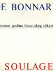 Od Bonnarda do Soulagesa. Osamdeset godina francuskog slikarstva / De Bonnard a Soulages