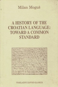A History of the Croatian Language: Toward a Common Standard