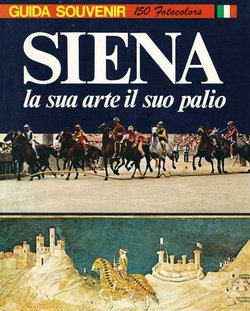 Siena. La sua arte, il suo palio