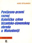 Povijesno-pravni razvoj Katoličke crkve bizantsko-slavenskog obreda u Makedoniji