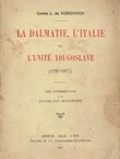 La Dalmatie, l'Italie et l'unite yougoslave (1797-1917)
