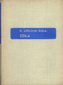 Zola. Njegov život, njegovo djelo i njegova borba