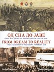 Od sna do jave. Prisajedinjenje Vojvodine Srbiji 1918. / From Dream to Reality. The Unification of Vojvodina to Serbia 1918