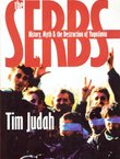 The Serbs. History, Myth and the Destruction of Yugoslavia