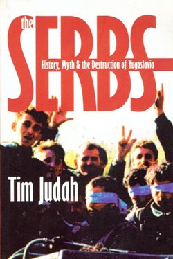 The Serbs. History, Myth and the Destruction of Yugoslavia