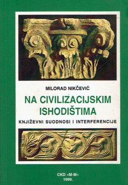 Na civilizacijskim ishodištima. Književni suodnosi i interferencije