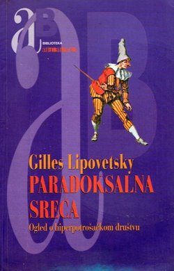 Paradoksalna sreća. Ogled o hiperpotrošačkom društvu