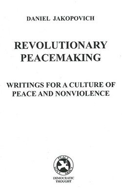 Revolutionary Peacemaking. Writings for a Culture of Peace and Nonviolence