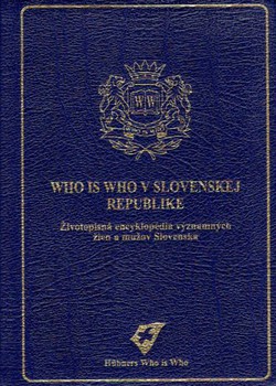 Who is Who v Slovenskej Republike. Životopisná encyklopédia významných žien a mužov Slovenska (3.vyd.)