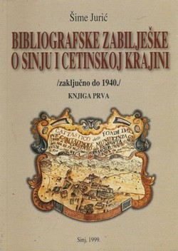Bibliografske zabilješke o Sinju i Cetinskoj krajini I. (zaključno do 1940)