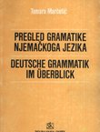 Pregled gramatike njemačkoga jezika (4.izd.) / Deutsche Grammatik im Überblick (4.Aus.)