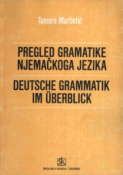 Pregled gramatike njemačkoga jezika (4.izd.) / Deutsche Grammatik im Überblick (4.Aus.)