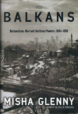 The Balkans. Nationalism, War and the Great Powers, 1804-1999