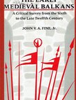 The Early Medieval Balkans. A Critical Survey from the Sixth to the Late Twelfth Century