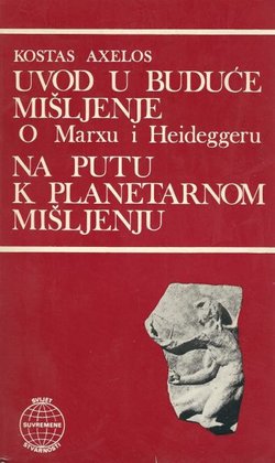 Uvod u buduće mišljenje. O Marxu i Heideggeru / Na putu k planetarnom mišljenju