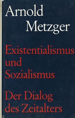 Existentialismus und Sozialismus. Der Dialog des Zeitalters