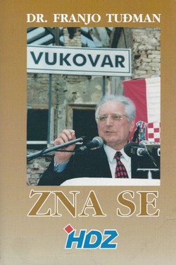 Zna se. HDZ u borbi za učvršćenje hrvatske državne suverenosti IV.