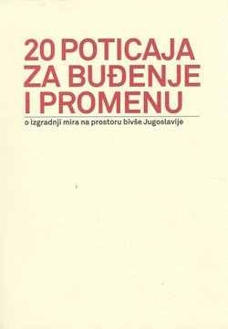 20 poticaja za buđenje i promenu. O izgradnji mira na prostoru bivše Jugoslavije