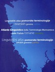 Lingvistički atlas pomorske terminologije istarskih govora / Atlante linguistico della terminologia marinaresca delle parlate Istriane