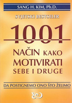 1001 način kako motivirati sebe i druge da postignemo ono što želimo