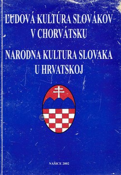 Ludova kultura Slovakov v Chorvatsku / Narodna kultura Slovaka u Hrvatskoj