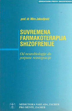 Suvremena farmakoterapija shizofrenije. Od neurobiologije do potpune reintegracije