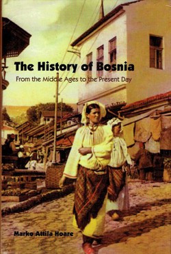 The History of Bosnia. From the Middle Ages to the Present Day