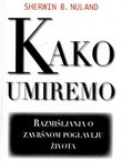 Kako umiremo. Razmišljanja o završnom poglavlju života