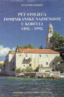 Pet stoljeća dominikanske nazočnosti u Korčuli 1498.-1998.