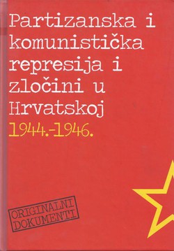 Partizanska i komunistička represija i zločini u Hrvatskoj 1944.-1946. (3.izd.)