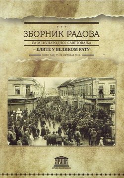 Zbornik radova sa međunarodnog savetovanja "Elite u Velikom ratu"