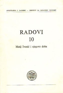 Radovi Instituta za hrvatsku povijest 10/1977. Matij Ivanić i njegovo doba