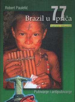 Brazil u 77 priča. Putovanje i antiputovanje (2.izd.)