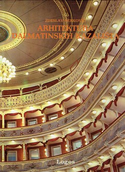 Arhitektura dalmatinskih kazališta / The Architecture of Dalmatian Theatres