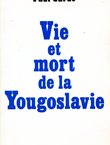 Vie et mort de la Yougoslavie