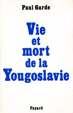 Vie et mort de la Yougoslavie