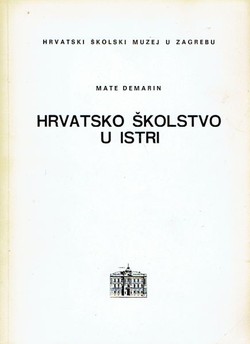 Hrvatsko školstvo u Istri. Pregled razvoja 1818-1918