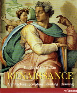 The Art of the Italian Renaissance. Architecture, Sculpture, Painting